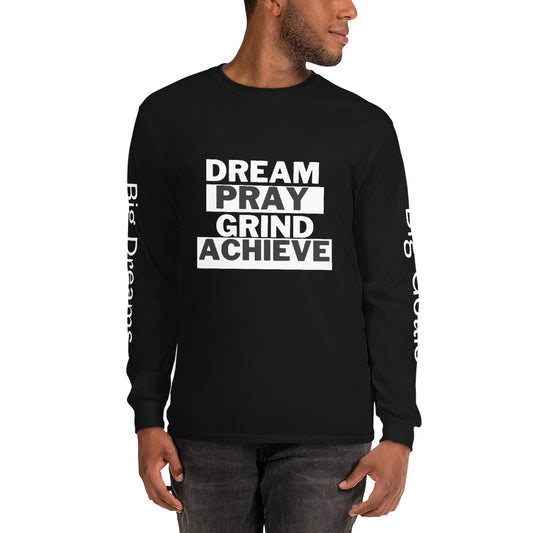 Dream Pray Grind Achieve Men’s Long Sleeve Shirt